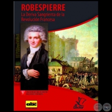 ROBESPIERRE  El Terror. La deriva sangrienta de la Revolución Francesa - Colección: GRANDES PERSONAJES DE LA HISTORIA UNIVERSAL Nº 9 - Autor:  BORJA LOMA BARRIE - Año 2012